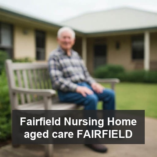 Fairfield Nursing Home aged care FAIRFIELD