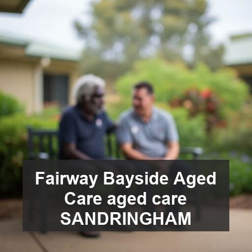 Fairway Bayside Aged Care aged care SANDRINGHAM