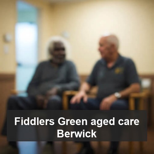 Fiddlers Green aged care Berwick