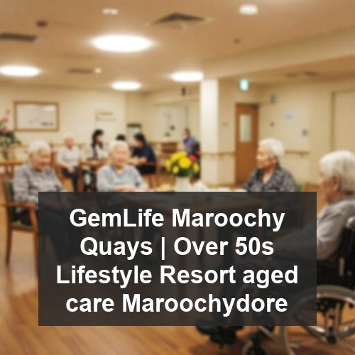 GemLife Maroochy Quays | Over 50s Lifestyle Resort aged care Maroochydore