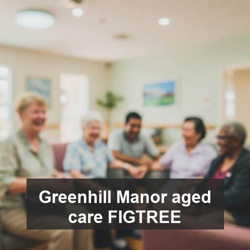 Greenhill Manor aged care FIGTREE