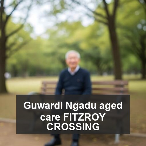 Guwardi Ngadu aged care FITZROY CROSSING