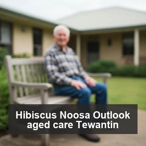 Hibiscus Noosa Outlook aged care Tewantin