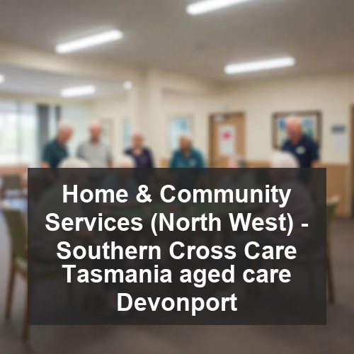 Home & Community Services (North West) - Southern Cross Care Tasmania aged care Devonport