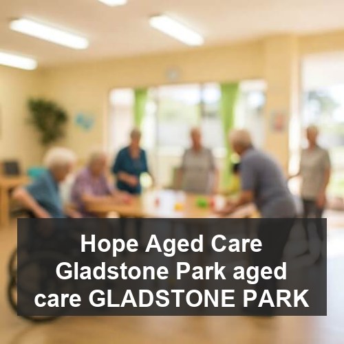 Hope Aged Care Gladstone Park aged care GLADSTONE PARK