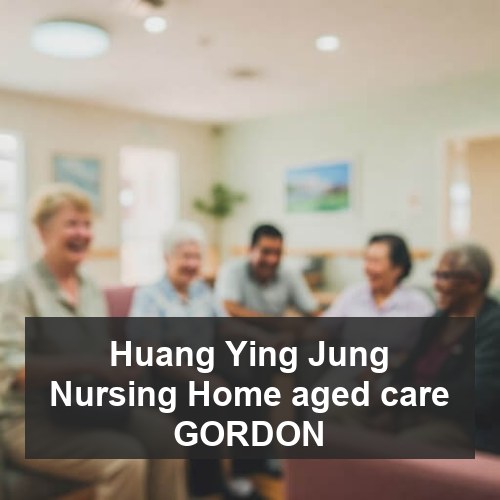 Huang Ying Jung Nursing Home aged care GORDON