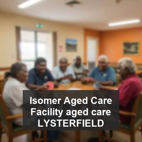 Isomer Aged Care Facility aged care LYSTERFIELD