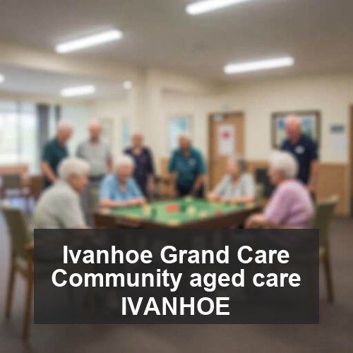 Ivanhoe Grand Care Community aged care IVANHOE
