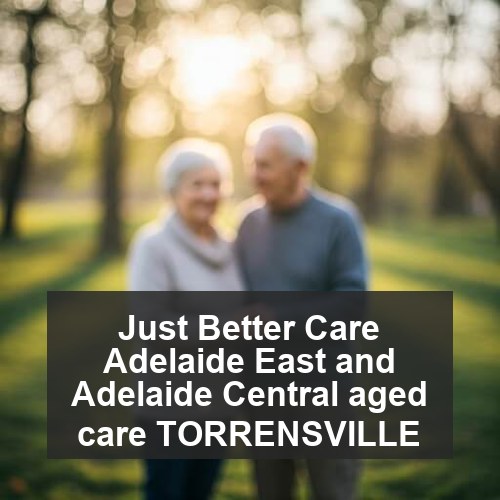Just Better Care Adelaide East and Adelaide Central aged care TORRENSVILLE