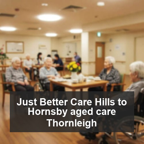 Just Better Care Hills to Hornsby aged care Thornleigh