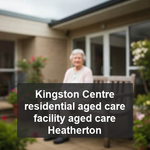 Kingston Centre residential aged care facility aged care Heatherton
