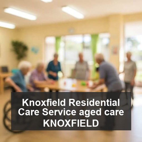 Knoxfield Residential Care Service aged care KNOXFIELD