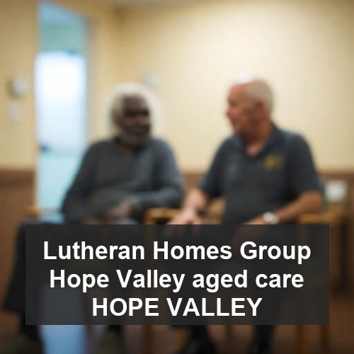 Lutheran Homes Group Hope Valley aged care HOPE VALLEY