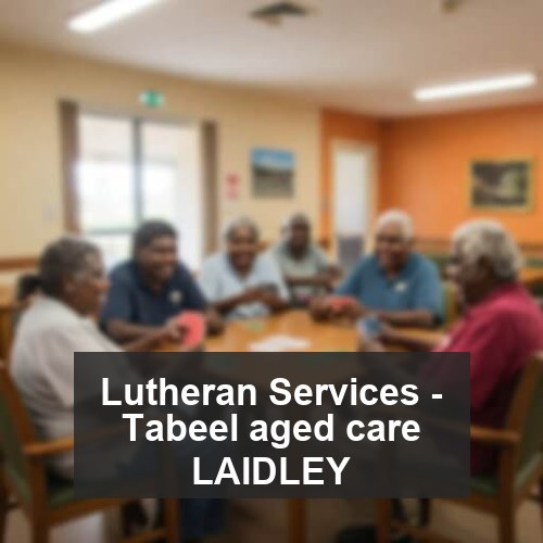 Lutheran Services - Tabeel aged care LAIDLEY
