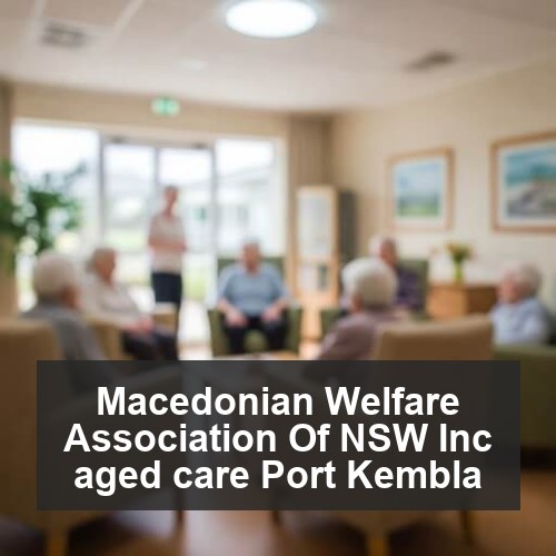 Macedonian Welfare Association Of NSW Inc aged care Port Kembla