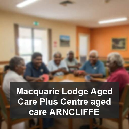 Macquarie Lodge Aged Care Plus Centre aged care ARNCLIFFE
