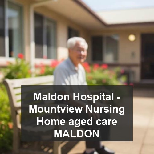 Maldon Hospital - Mountview Nursing Home aged care MALDON