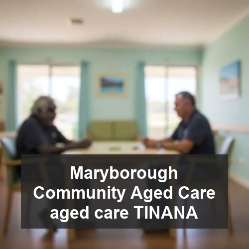 Maryborough Community Aged Care aged care TINANA