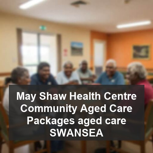 May Shaw Health Centre Community Aged Care Packages aged care SWANSEA