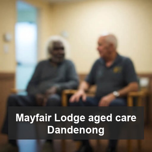 Mayfair Lodge aged care Dandenong