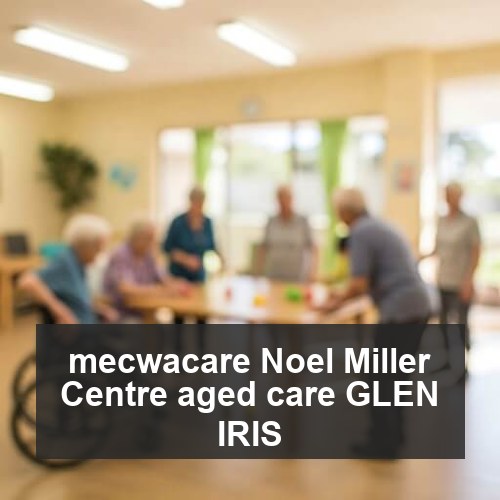 mecwacare Noel Miller Centre aged care GLEN IRIS