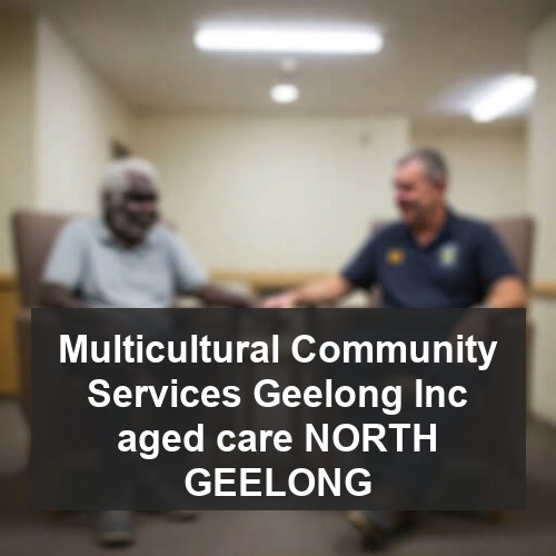 Multicultural Community Services Geelong Inc aged care NORTH GEELONG