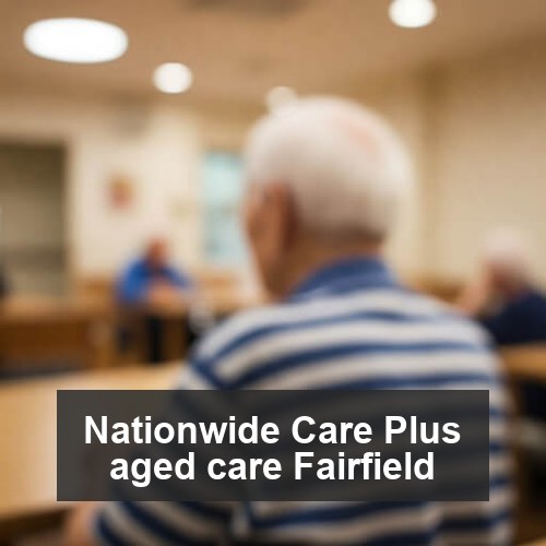 Nationwide Care Plus aged care Fairfield