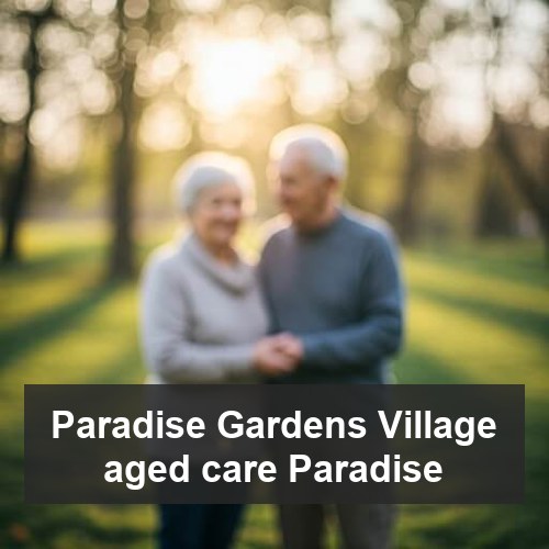 Paradise Gardens Village aged care Paradise