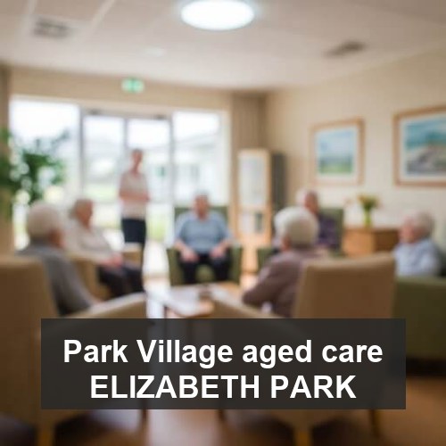 Park Village aged care ELIZABETH PARK