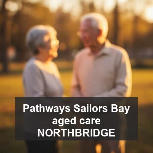 Pathways Sailors Bay aged care NORTHBRIDGE