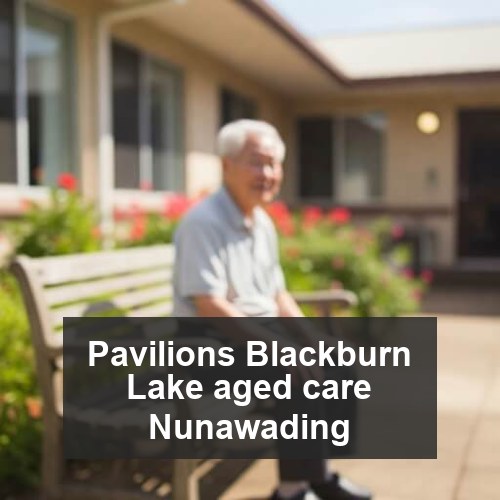 Pavilions Blackburn Lake aged care Nunawading