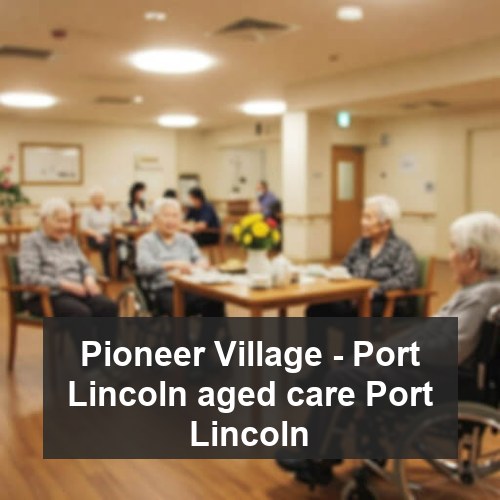 Pioneer Village - Port Lincoln aged care Port Lincoln