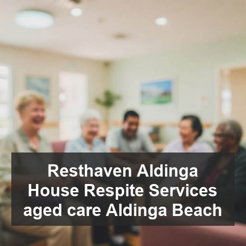 Resthaven Aldinga House Respite Services aged care Aldinga Beach
