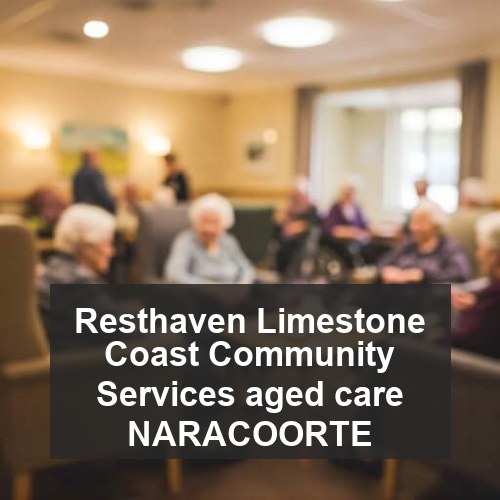 Resthaven Limestone Coast Community Services aged care NARACOORTE