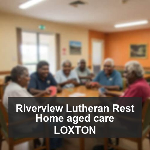 Riverview Lutheran Rest Home aged care LOXTON
