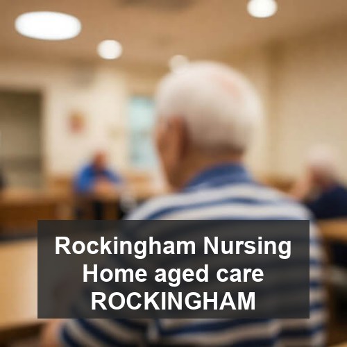 Rockingham Nursing Home aged care ROCKINGHAM