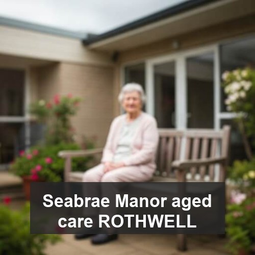 Seabrae Manor aged care ROTHWELL