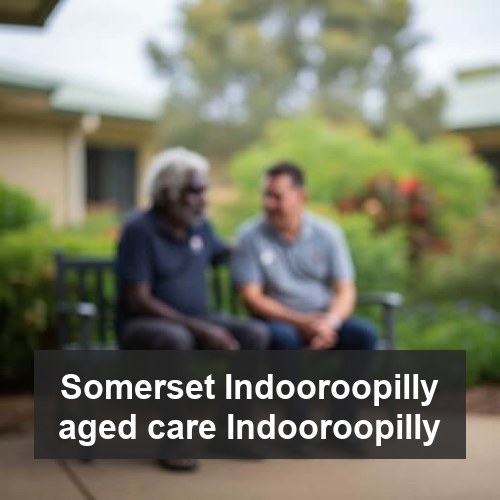 Somerset Indooroopilly aged care Indooroopilly