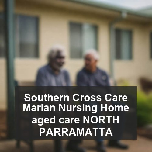 Southern Cross Care Marian Nursing Home aged care NORTH PARRAMATTA