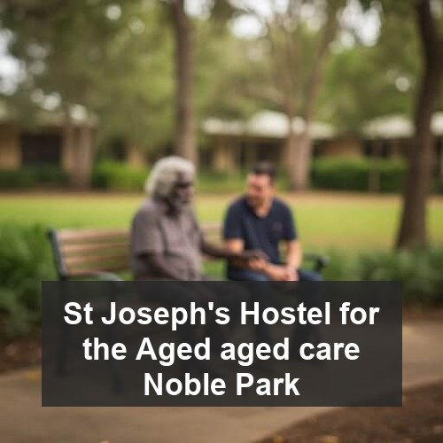 St Joseph's Hostel for the Aged aged care Noble Park