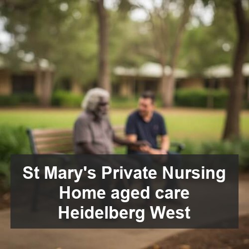 St Mary's Private Nursing Home aged care Heidelberg West