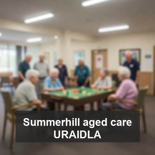 Summerhill aged care URAIDLA