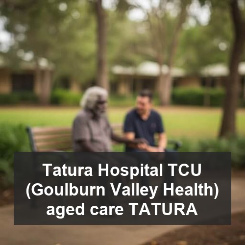 Tatura Hospital TCU (Goulburn Valley Health) aged care TATURA