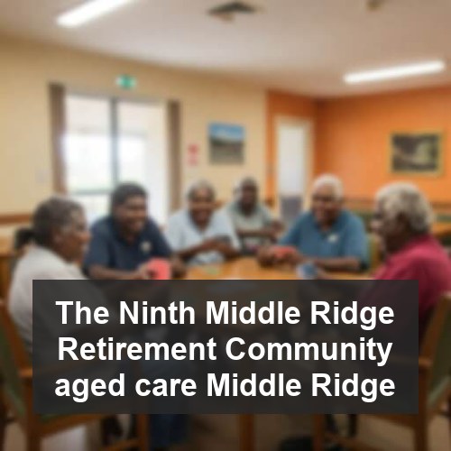 The Ninth Middle Ridge Retirement Community aged care Middle Ridge