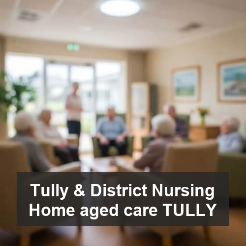 Tully & District Nursing Home aged care TULLY