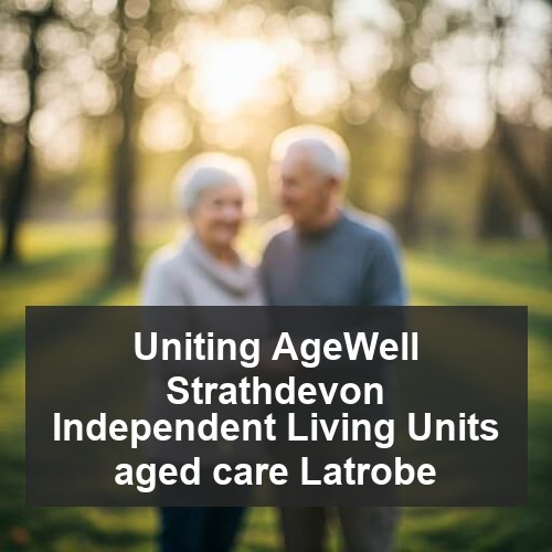 Uniting AgeWell Strathdevon Independent Living Units aged care Latrobe