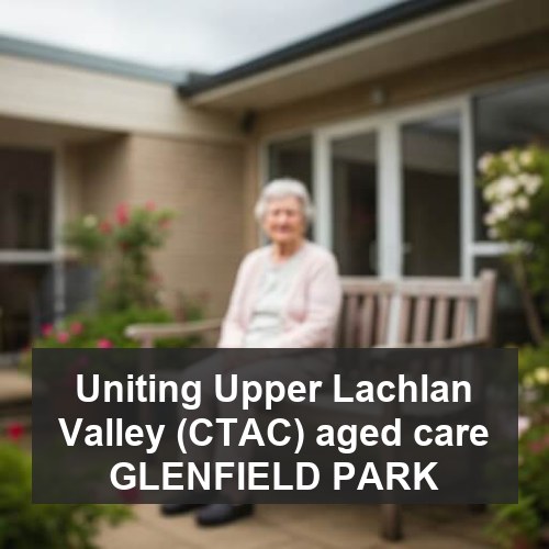 Uniting Upper Lachlan Valley (CTAC) aged care GLENFIELD PARK
