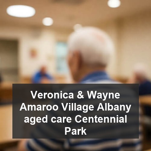 Veronica & Wayne Amaroo Village Albany aged care Centennial Park